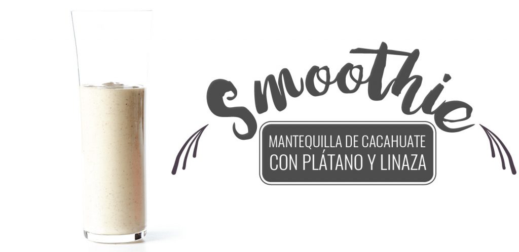 Smoothie de mantequilla de cacahuate con plátano y linaza