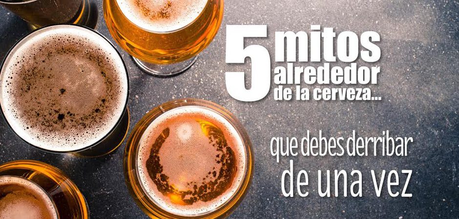 5 mitos alrededor de la cerveza