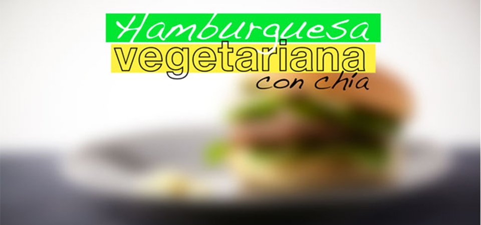 Hamburguesas Vegetarianas con Chía