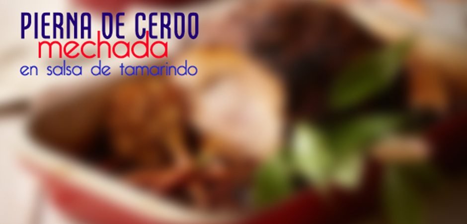 Pierna de cerdo mechada en salsa de tamarindo | Chef Oropeza