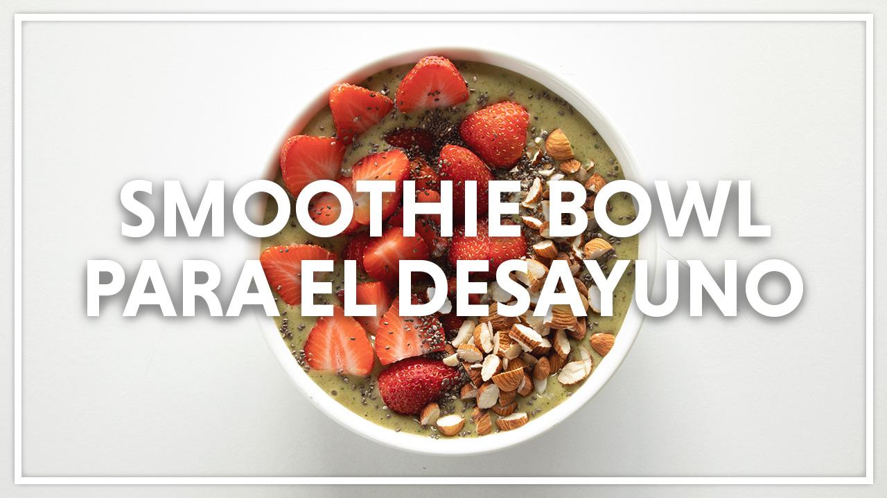 Smoothie Bowl Verde para el Desayuno | Chef Oropeza